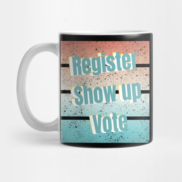 Register Show up Vote by busines_night